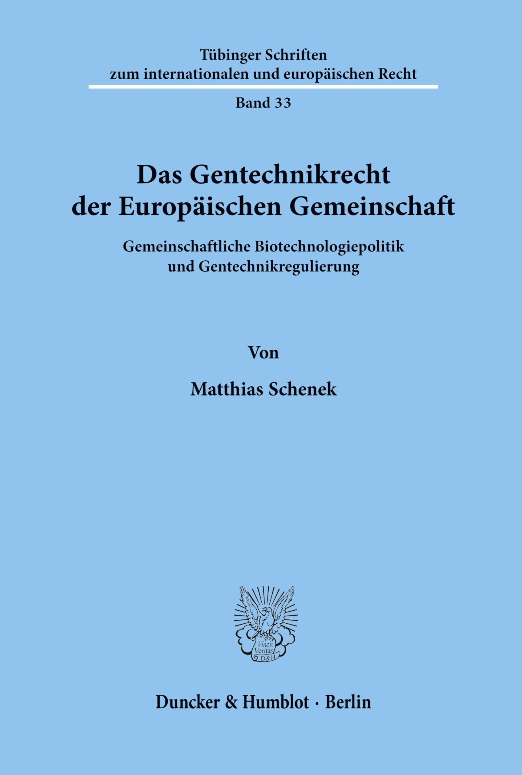 Das Gentechnikrecht der Europäischen Gemeinschaft.: Gemeinschaftliche Biotechnologiepolitik und Gentechnikregulierung. (Tübinger Schriften zum internationalen und europäischen Recht)