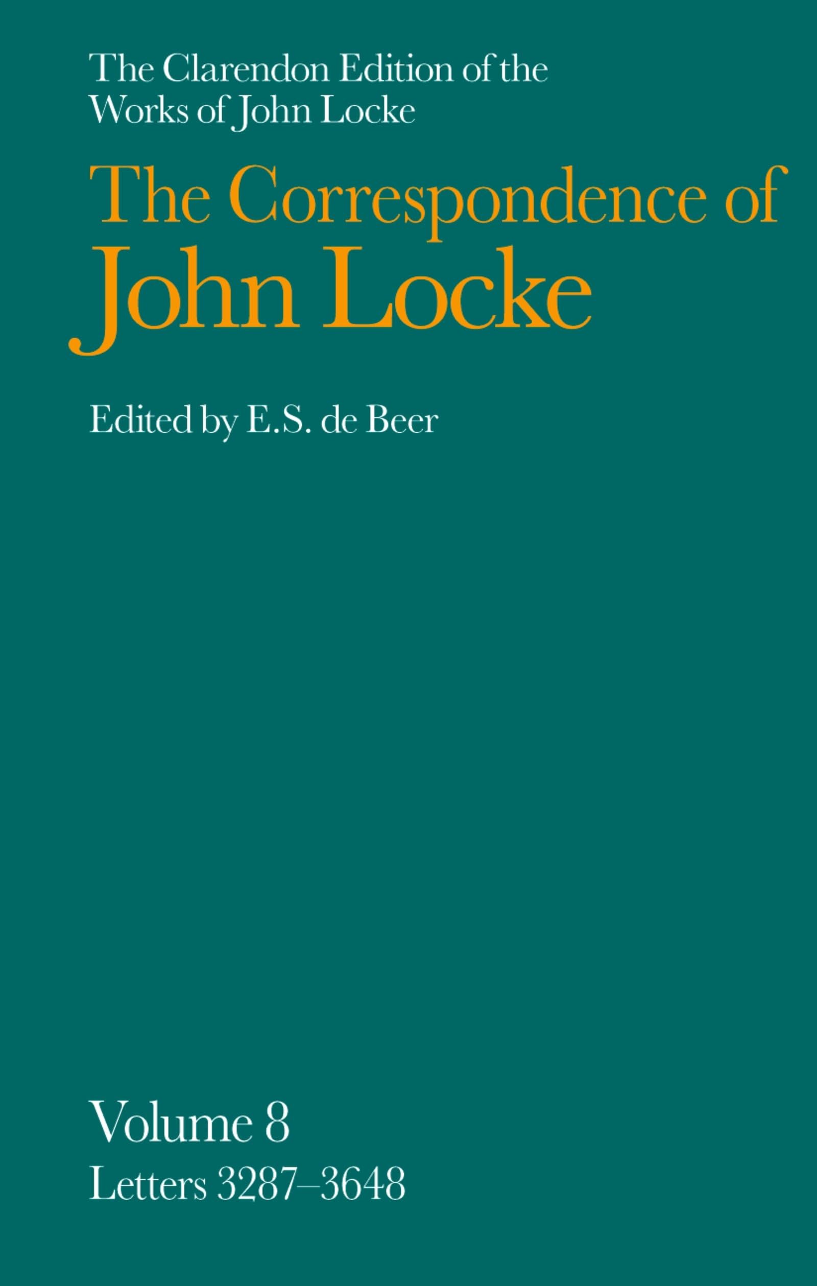 The Correspondence of John Locke: Volume 8: Letters 3287-3648 (Clarendon Edition of the Works of John Locke. the Correspondence)