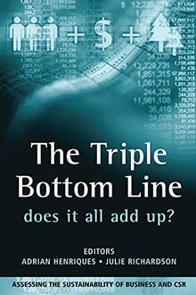 The Triple Bottom Line: Does It All Add Up: Assessing the Sustainability of Business and CSR