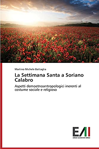 La Settimana Santa a Soriano Calabro: Aspetti demoetnoantropologici inerenti al costume sociale e religioso