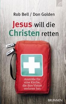 Jesus will die Christen retten: Anstöße für eine Kirche, die ihre Vision verloren hat