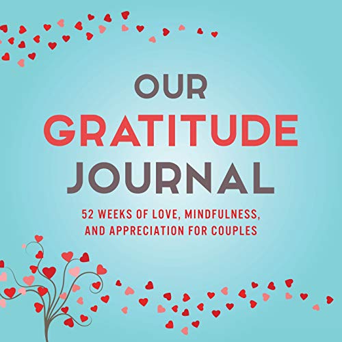 Our Gratitude Journal: 52 Weeks of Love, Mindfulness, and Appreciation for Couples (Activity Books for Couples Series, Band 5)