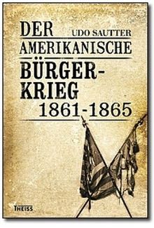 Der Amerikanische Bürgerkrieg 1861-1865 von Udo Sautter | Buch | Zustand sehr gut