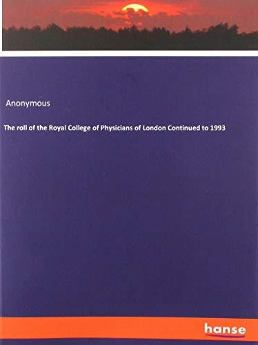 The roll of the Royal College of Physicians of London Continued to 1993