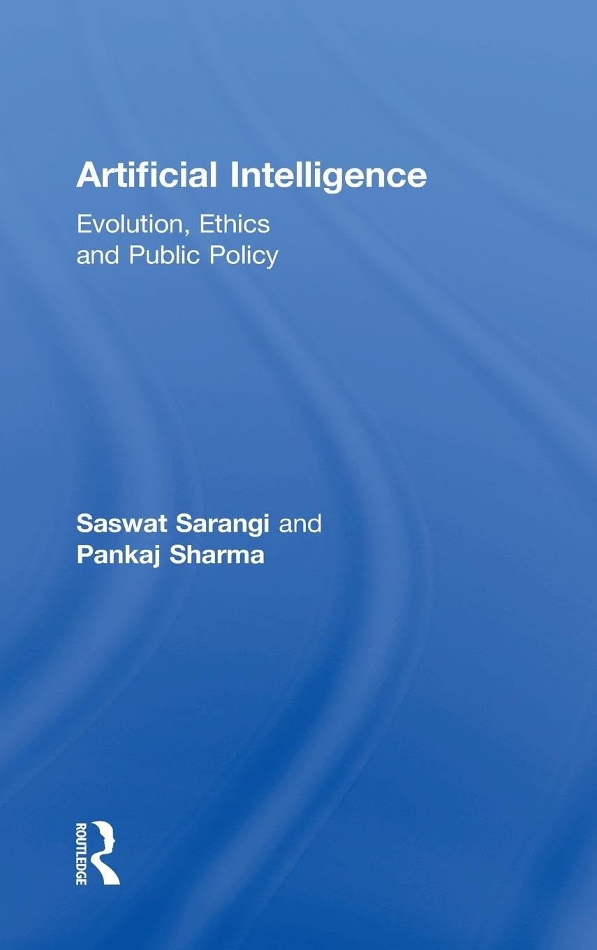 Saswat Sarangi Artificial Intelligence, Evolution, Ethics And Public Policy