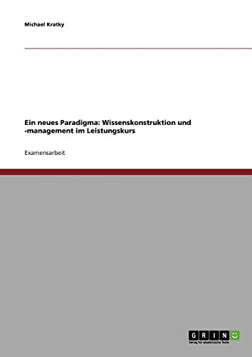 Ein neues Paradigma: Wissenskonstruktion und -management im Leistungskurs