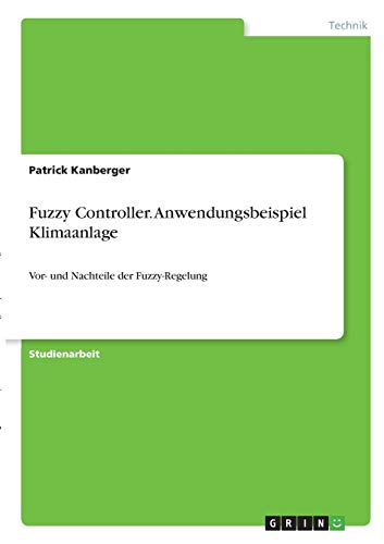 Fuzzy Controller. Anwendungsbeispiel Klimaanlage: Vor- und Nachteile der Fuzzy-Regelung