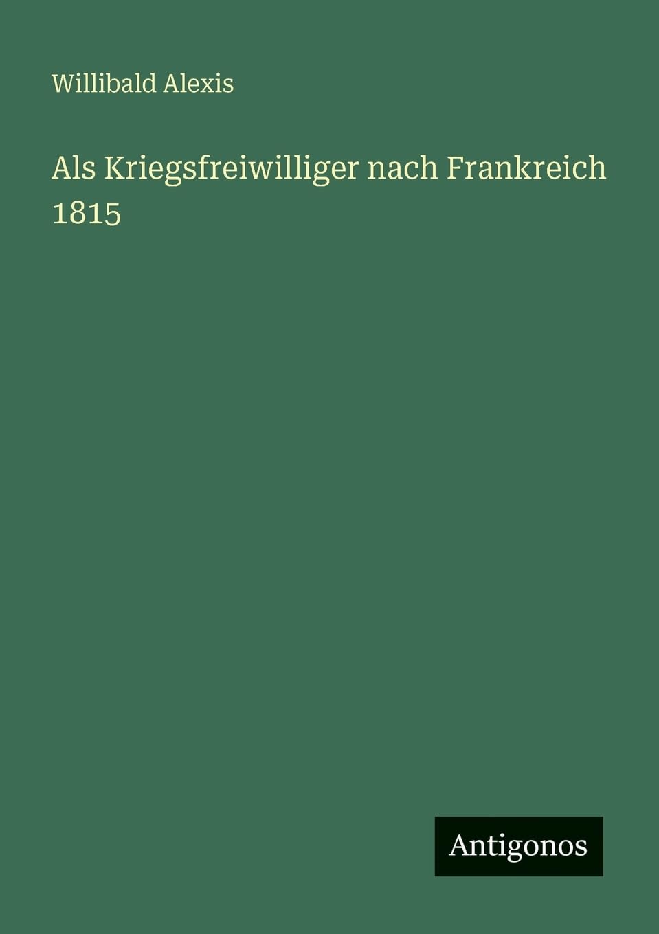 Als Kriegsfreiwilliger nach Frankreich 1815