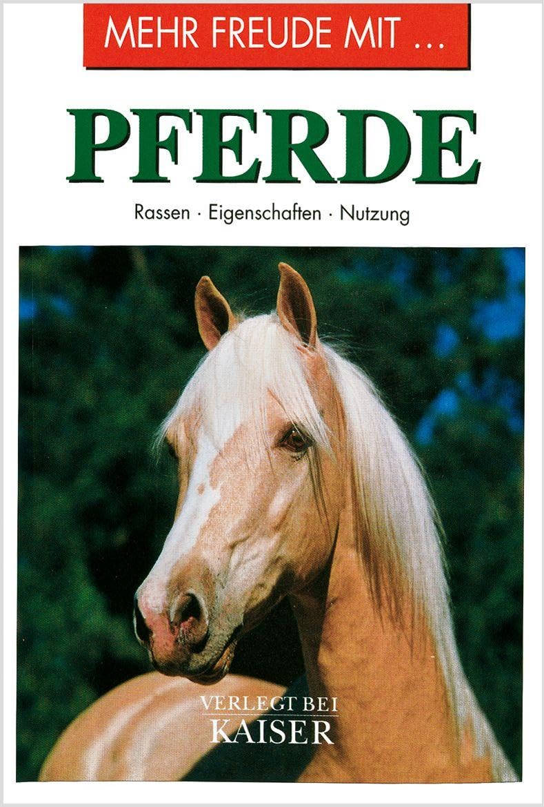 Mehr Freude mit … Pferde: Rassen • Eigenschaften • Nutzung