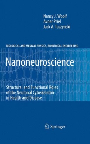 Nanoneuroscience: Structural and Functional Roles of the Neuronal Cytoskeleton in Health and Disease (Biological and Medical Physics, Biomedical Engineering)