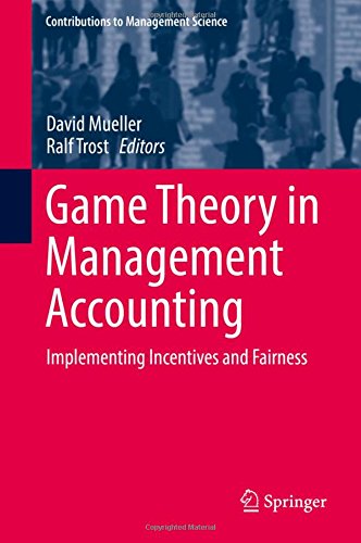Game Theory in Management Accounting: Implementing Incentives and Fairness (Contributions to Management Science)