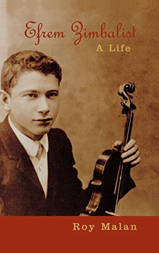Efrem Zimbalist: A Life (Amadeus)