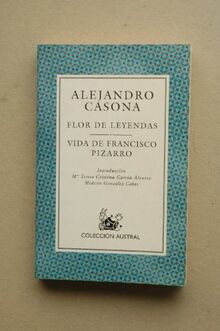 Flor de leyendas / vida de Francisco Pizarro (Nuevo Austral)