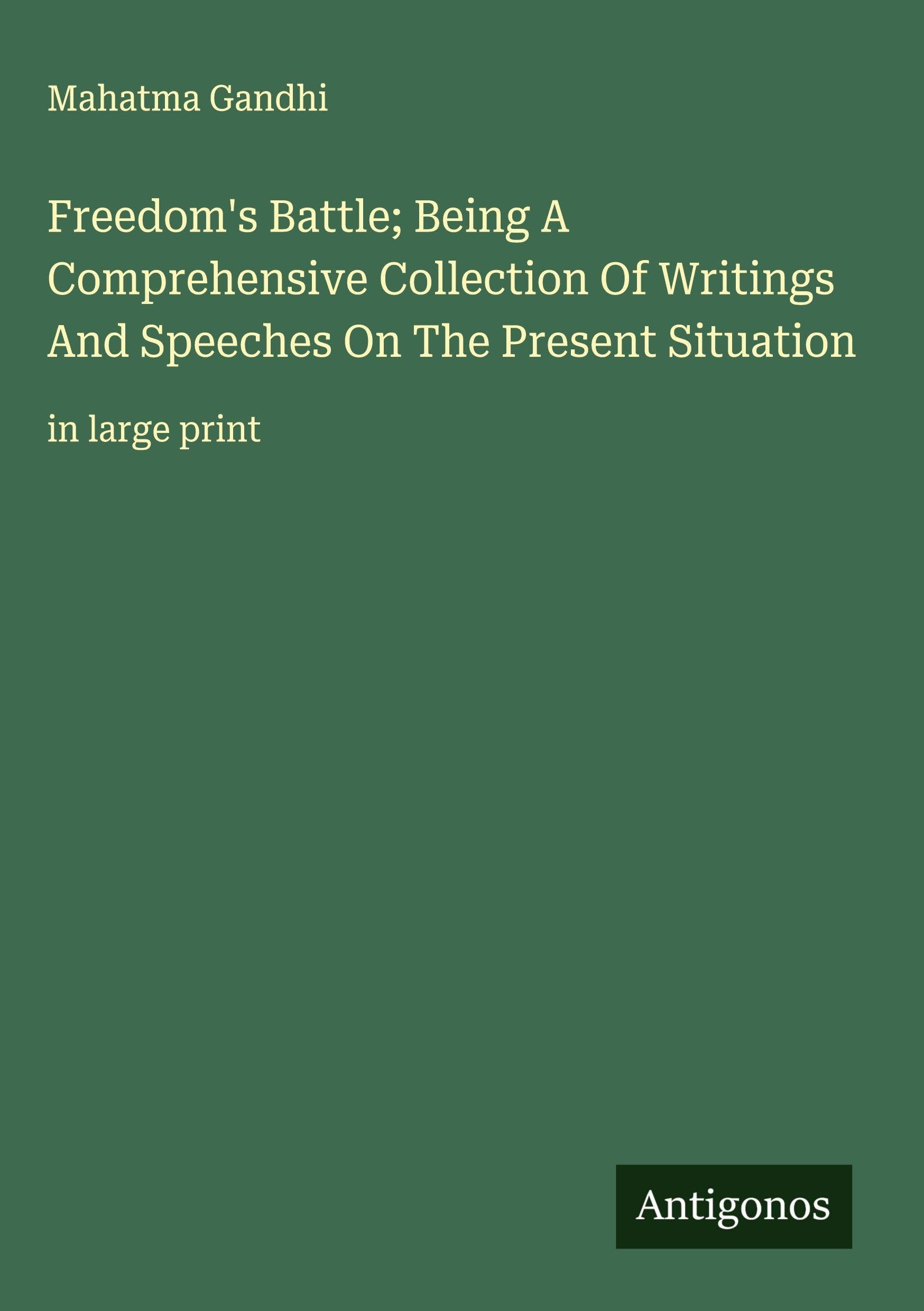 Freedom's Battle; Being A Comprehensive Collection Of Writings And Speeches On The Present Situation: in large print