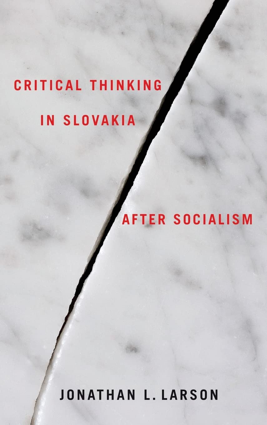 Critical Thinking in Slovakia After Socialism (Rochester Studies in Central Europe, Band 9)