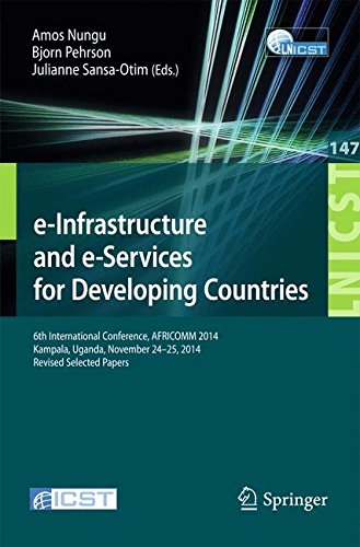 e-Infrastructure and e-Services for Developing Countries: 6th International Conference, AFRICOMM 2014, Kampala, Uganda, November 24-25, 2014, Revised ... and Telecommunications Engineering)