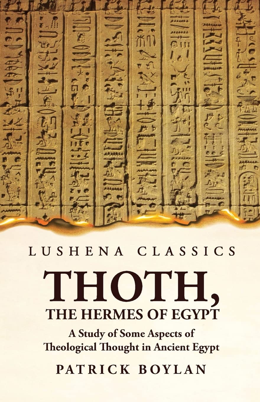 Patrick Boylan Thoth, The Hermes Of Egypt A Study Of Some Aspects Of Theological Thought In Ancient Egypt