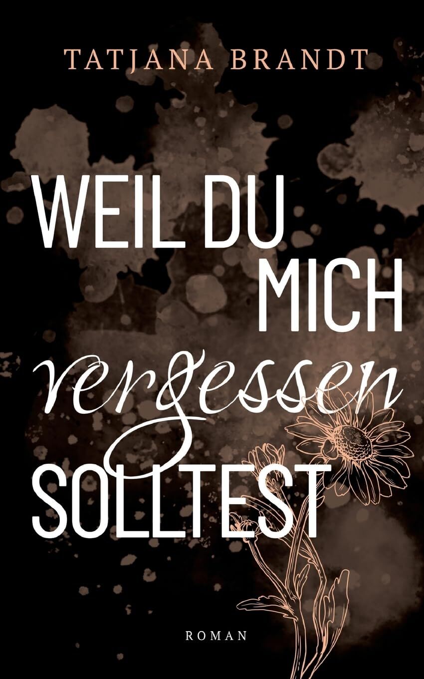 Weil du mich vergessen solltest