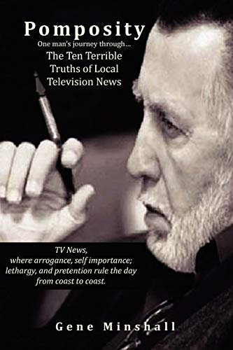 Pomposity: One man's journey through.The Ten Terrible Truths of Local Television News