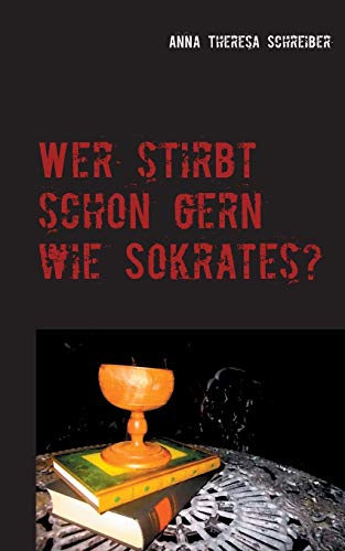Wer stirbt schon gern wie Sokrates? (Nikodemos - Ein Philosophiestudent ermittelt)