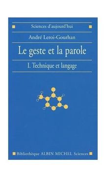 Le Geste et la parole. Vol. 1. Technique et langage