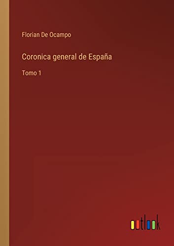 Coronica general de España: Tomo 1