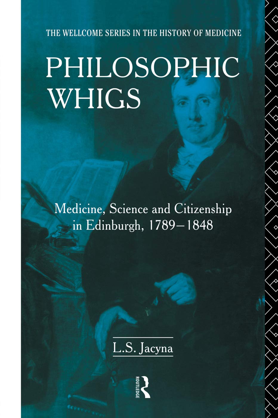 Philosophic Whigs: Medicine, Science and Citizenship in Edinburgh, 1789-1848