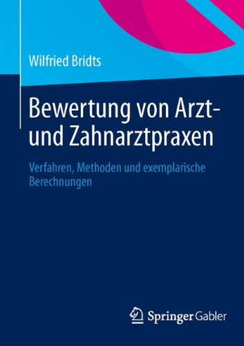 Bewertung von Arzt- und Zahnarztpraxen: Verfahren, Methoden und exemplarische Berechnungen