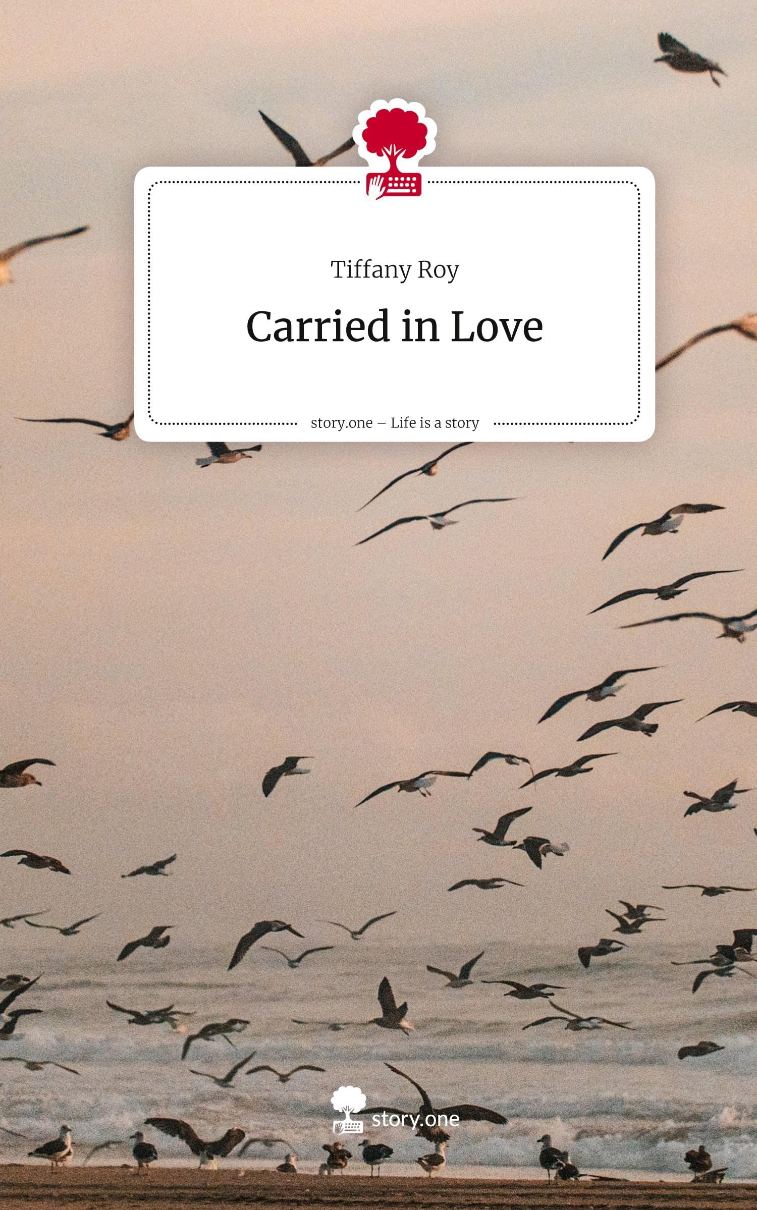 Carried in Love. Life is a Story - story.one: DE