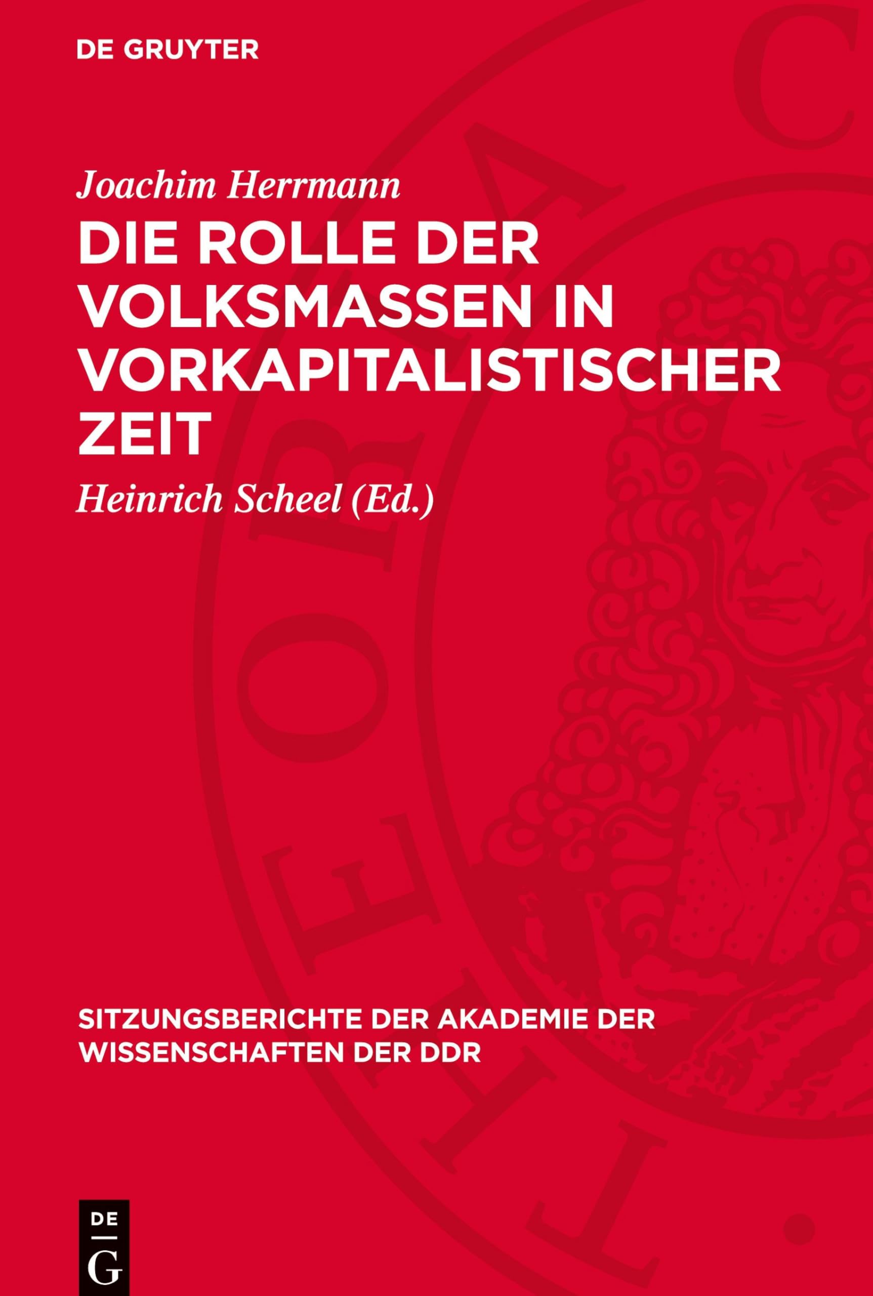 Die Rolle der Volksmassen in vorkapitalistischer Zeit: Das Problem der revolutionären Veränderungen in den vorkapitalistischen ... Akademie der Wissenschaften der DDR, 1974/16)