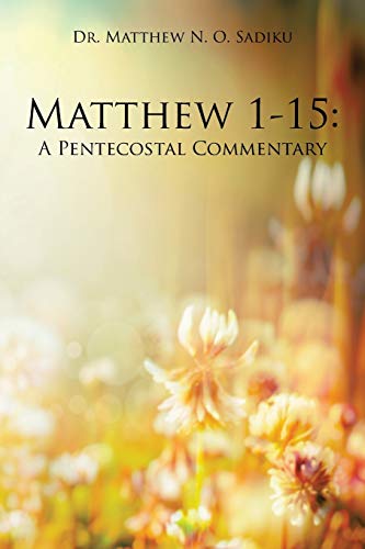 Matthew 1-15:: A Pentecostal Commentary