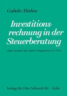 Investitionsrechnung in der Steuerberatung: Unter Einsatz des DATEV-Programms PC-FINA