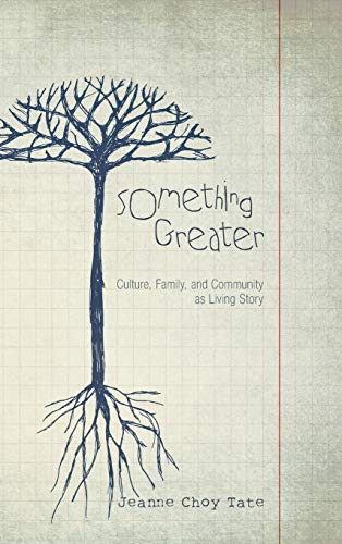 Something Greater: Culture, Family, and Community as Living Story