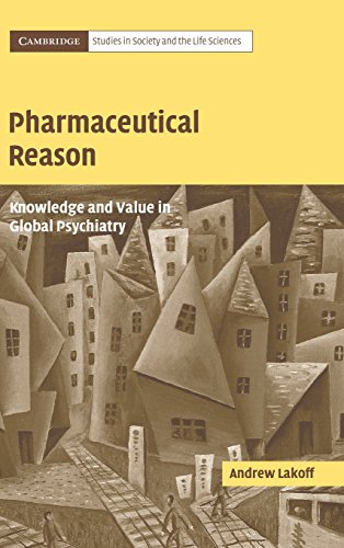 Pharmaceutical Reason: Knowledge and Value in Global Psychiatry (Cambridge Studies in Society and the Life Sciences)