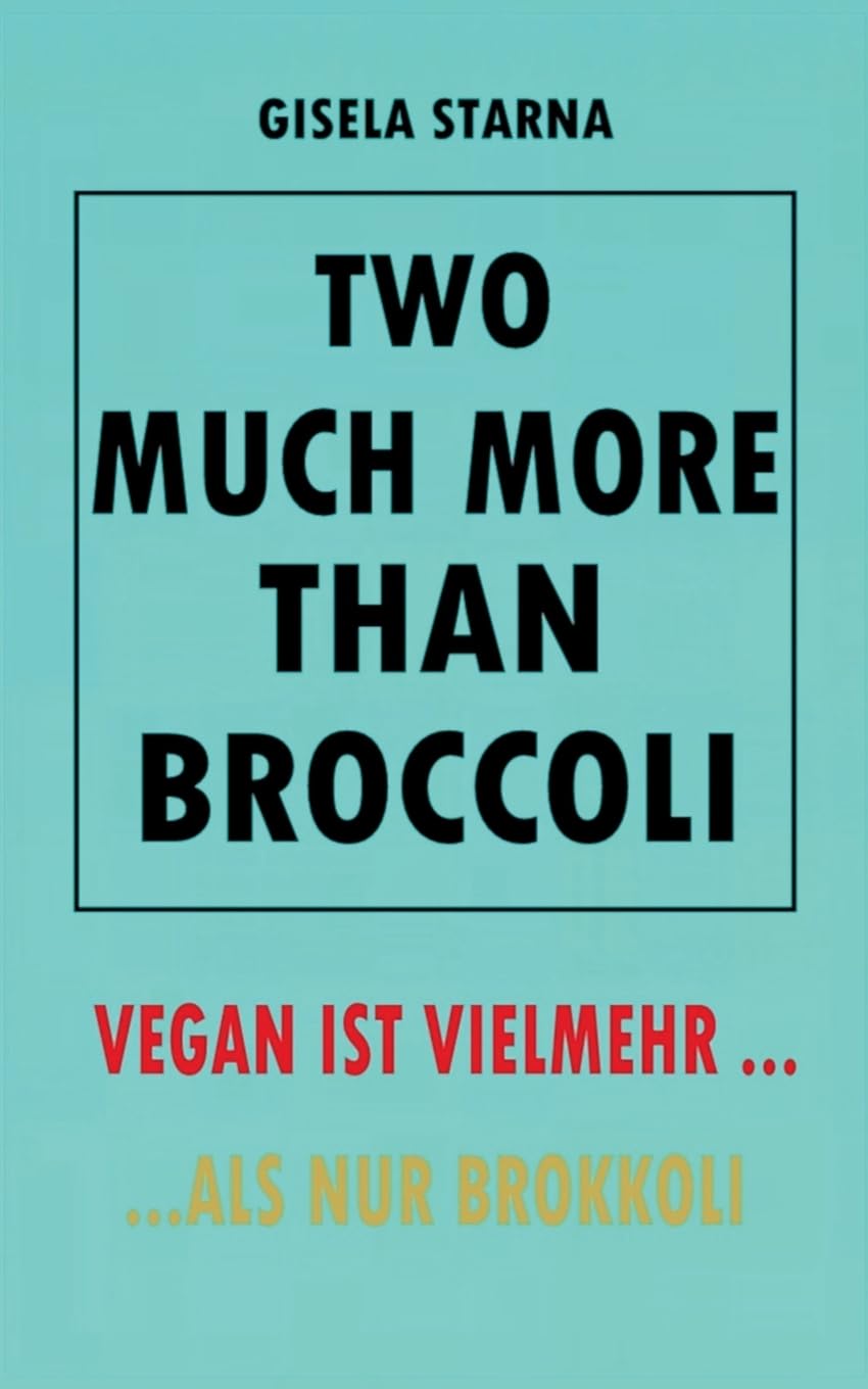 Two much more than broccoli: VEGAN IST VIELMEHR :::ALS NUR BROKKOLI