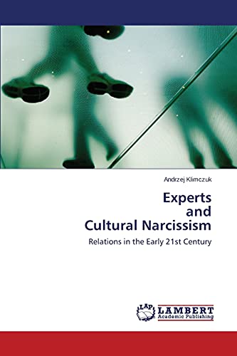 Experts and Cultural Narcissism: Relations in the Early 21st Century