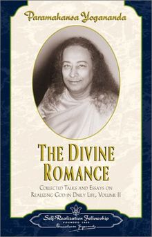 The Divine Romance: Collected Talks and Essays on Realizing God in Daily Life