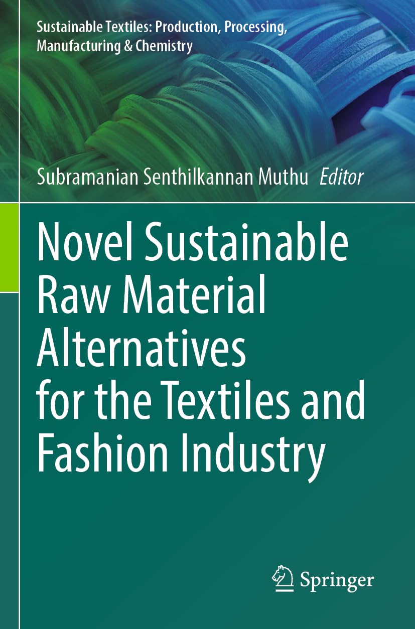 Novel Sustainable Raw Material Alternatives for the Textiles and Fashion Industry (Sustainable Textiles: Production, Processing, Manufacturing & Chemistry)