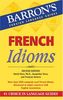 French Idioms (Barron's Idioms)