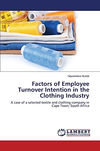 Factors of Employee Turnover Intention in the Clothing Industry: A case of a selected textile and clothing company in Cape Town, South Africa