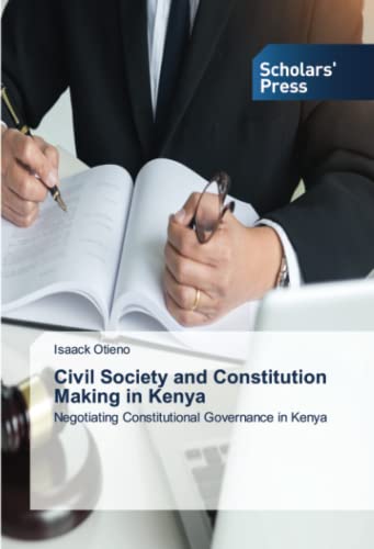 Civil Society and Constitution Making in Kenya: Negotiating Constitutional Governance in Kenya