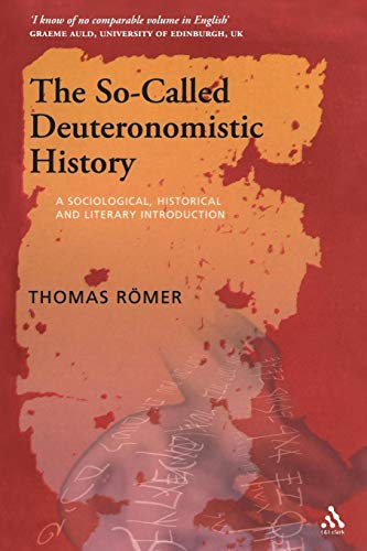 The So-Called Deuteronomistic History: A Sociological, Historical And Literary Introduction