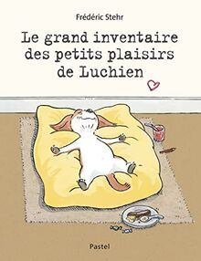 Le grand inventaire des petits plaisirs de Luchien