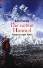 Der untere Himmel: Frauen in eisigen Höhen