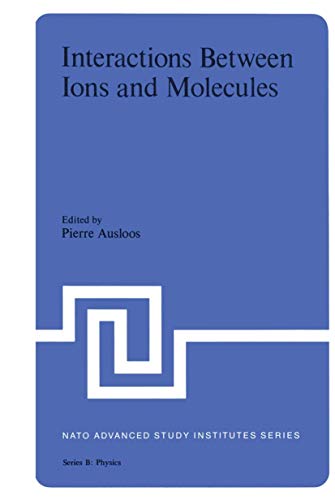 Interaction Between Ions and Molecules (Nato Science Series B:, 6, Band 6)