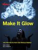 Make It Glow: Light-Up Projects for the Whole Family: Led Projects for the Whole Family