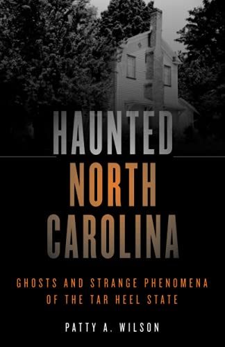 Haunted North Carolina: Ghosts and Strange Phenomena of the Tar Heel State, Second Edition