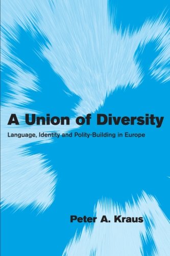 A Union of Diversity: Language, Identity and Polity-Building in Europe (Themes in European Governance)