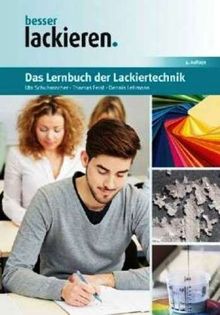 Das Lernbuch der Lackiertechnik: Grundlagen, Aufgaben und Prüfungsfragen für Verfahrensmechaniker/innen der Beschichtungstechnik