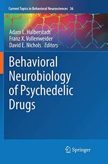 Behavioral Neurobiology of Psychedelic Drugs (Current Topics in Behavioral Neurosciences, Band 36)